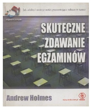 Skuteczne zdawanie egzaminów. Jak zdobyć umiejętności gwarantujące sukces w nauce