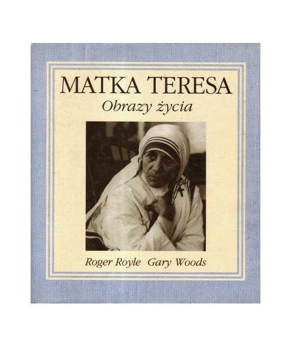 Matka Teresa. Obrazy życia