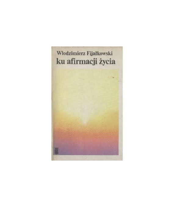 Ku afirmacji życia