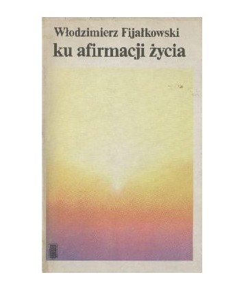 Ku afirmacji życia