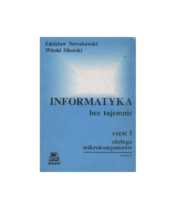 Informatyka bez tajemnic cz.1 - Obsługa mikrokomputerów.