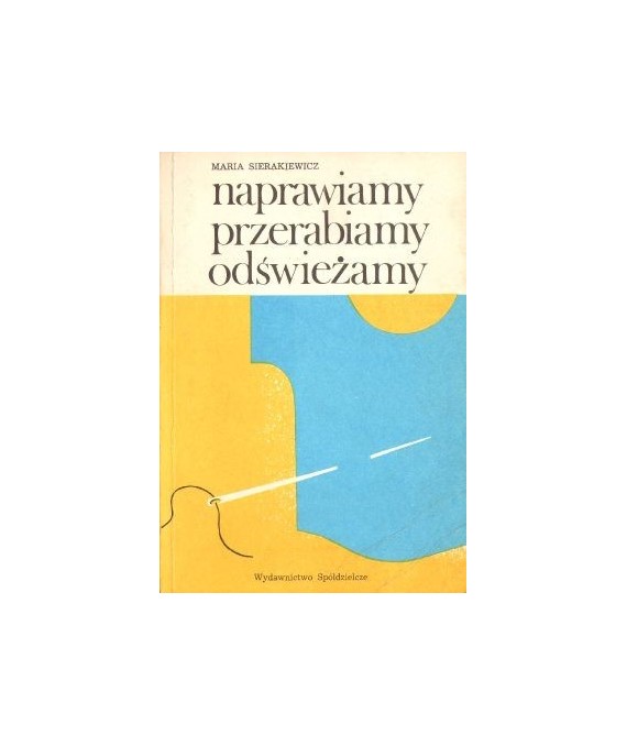 Naprawiamy, przerabiamy, odświeżamy