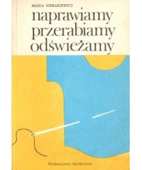 Naprawiamy, przerabiamy, odświeżamy