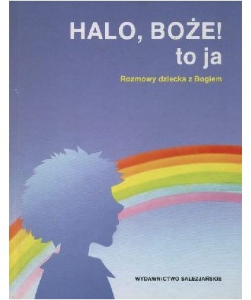 Halo, Boże! to ja. Rozmowy dziecka z Bogiem