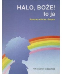 Halo, Boże! to ja. Rozmowy dziecka z Bogiem