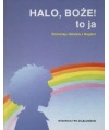 Halo, Boże! to ja. Rozmowy dziecka z Bogiem