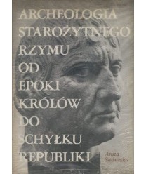 Archeologia starożytnego Rzymu t.1 Od epoki królów do schyłku republiki