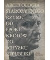 Archeologia starożytnego Rzymu t.1 Od epoki królów do schyłku republiki