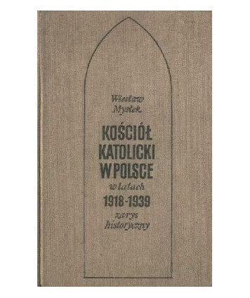 Kościół katolicki w Polsce w latach 1918-1939. Zarys historyczny