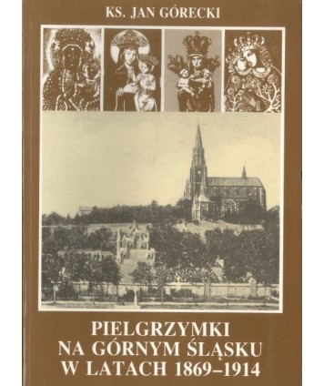 Pielgrzymki na Górnym Śląsku w latach 1869-1914