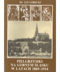 Pielgrzymki na Górnym Śląsku w latach 1869-1914