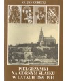 Pielgrzymki na Górnym Śląsku w latach 1869-1914