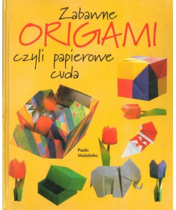 Zabawne origami, czyli papierowe cuda