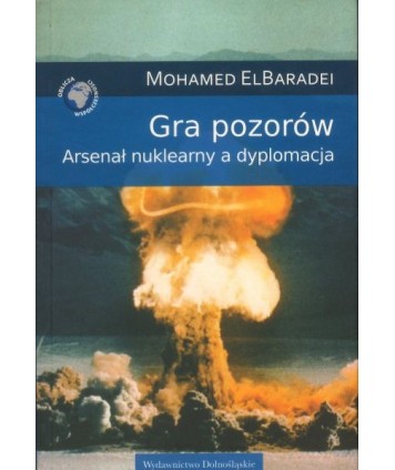 Gra pozorów. Arsenał nuklearny a dyplomacja