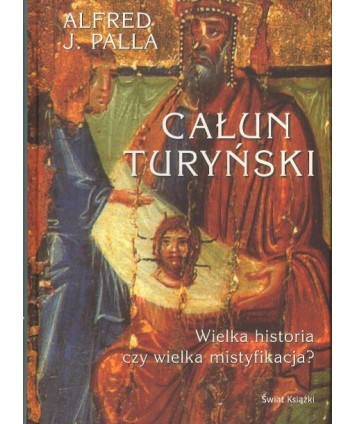 Całun turyński. Wielka historia czy wielka mistyfikacja?