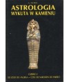 Astrologia wykuta w kamieniu. Część I. Od Izydy do Anubisa - czyli od narodzin do śmierci