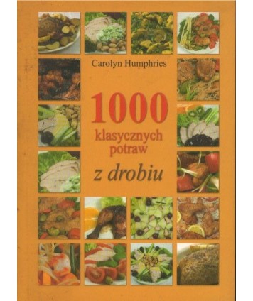 1000 klasycznych potraw z drobiu