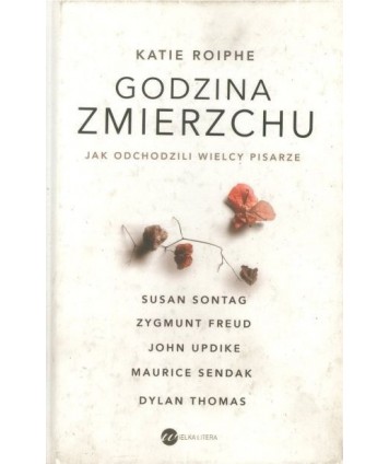 Godzina zmierzchu. Jak odchodzili wielcy pisarze