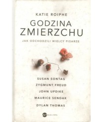 Godzina zmierzchu. Jak odchodzili wielcy pisarze