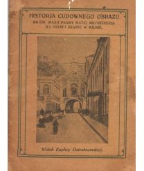 Historia cudownego obrazu Najświętszej Marji Panny Matki Miłosierdzia na Ostrej Bramie w Wilnie