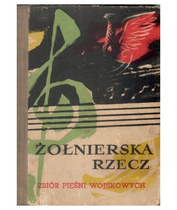 Żołnierska rzecz. Zbiór pieśni wojskowych