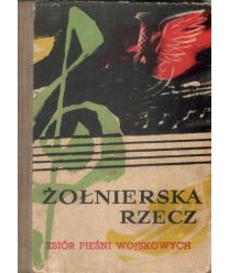 Żołnierska rzecz. Zbiór pieśni wojskowych