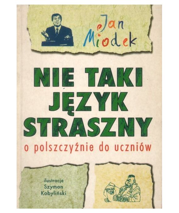 Nie taki język straszny. O polszczyźnie dla uczniów