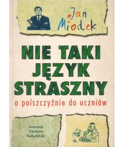 Nie taki język straszny. O polszczyźnie dla uczniów