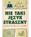 Nie taki język straszny. O polszczyźnie dla uczniów