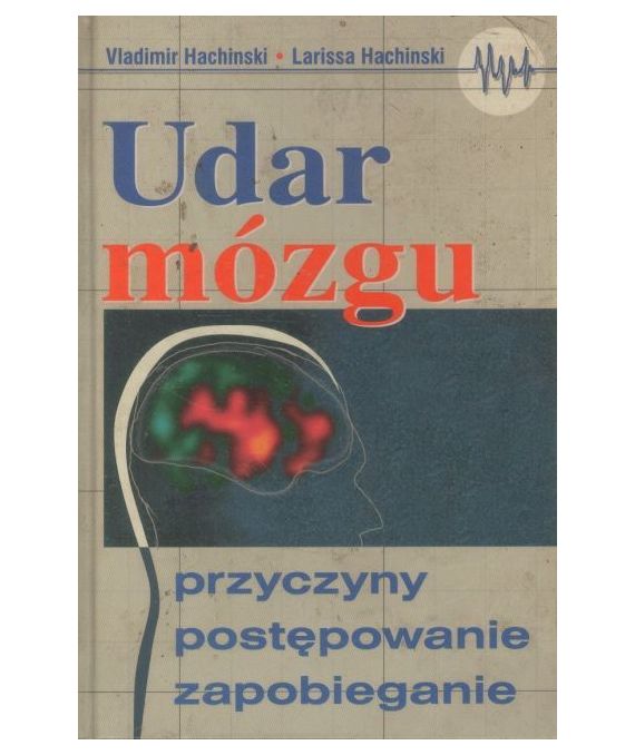 Udar mózgu. Przyczyny, postępowanie, zapobieganie