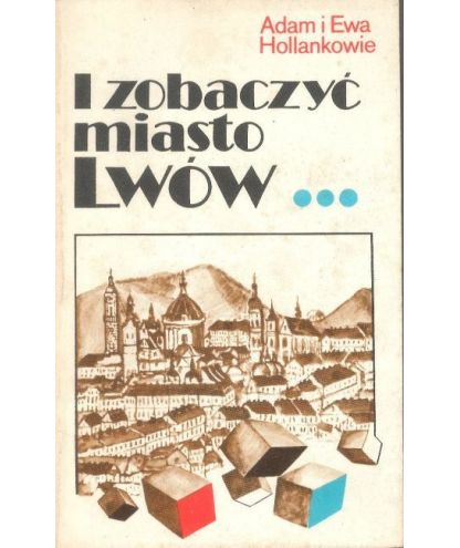 I zobaczyć miasto Lwów...