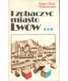 I zobaczyć miasto Lwów...