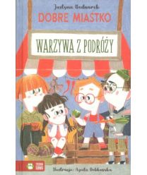Dobre miastko. Warzywa z podróży