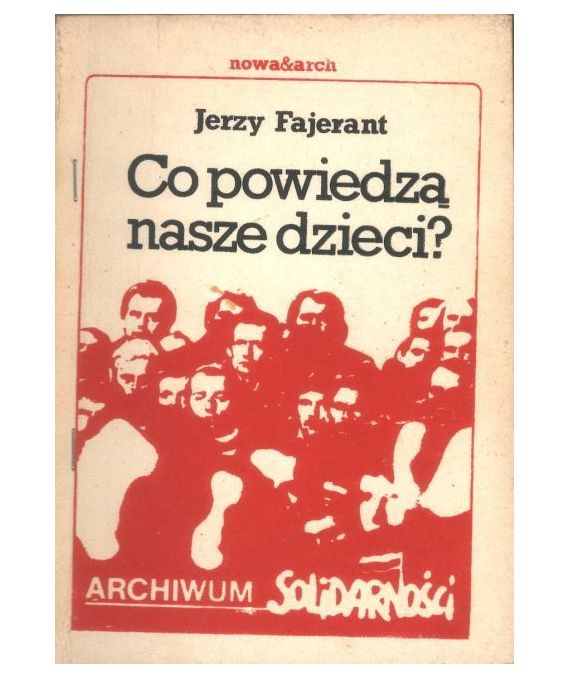 Co powiedzą nasze dzieci? Relacja o strajku w kopalni "Ziemowit" (15-24 grudnia 1981)