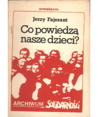 Co powiedzą nasze dzieci? Relacja o strajku w kopalni "Ziemowit" (15-24 grudnia 1981)