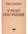 W Polsce czyli wszędzie. Szkice o Polskiej prozie współczesnej