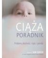 Ciąża. Poradnik. Obszerny poradnik w zakresie problemów płodności, ciąży i porodu
