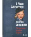 Z Placu Czerwonego na Plac Zbawiciela. Wspomina Janina Żejmo