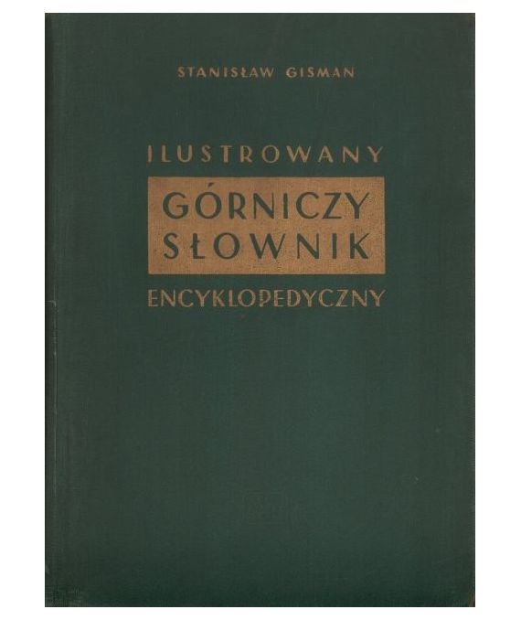 Ilustrowany górniczy słownik encyklopedyczny