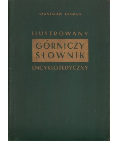 Ilustrowany górniczy słownik encyklopedyczny