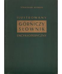 Ilustrowany górniczy słownik encyklopedyczny