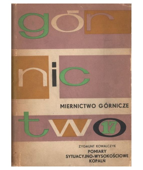 Górnictwo t.XVII. Miernictwo górnicze cz.1. Pomiary sytuacyjno-wysokościowe kopalń