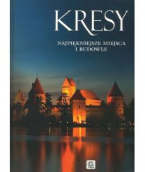 Kresy. Najpiękniejsze miejsca i budowle