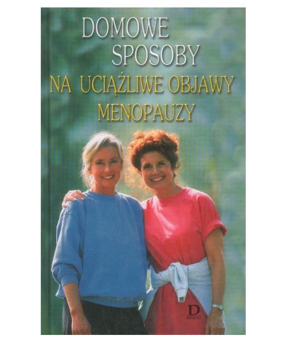 Domowe sposoby na uciążliwe objawy menopauzy