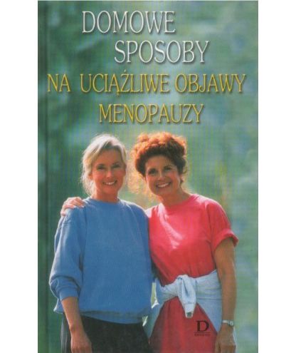 Domowe sposoby na uciążliwe objawy menopauzy