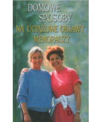 Domowe sposoby na uciążliwe objawy menopauzy