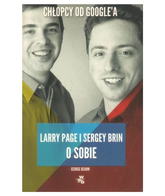 Chłopcy od Google'a. Larry Page i Sergey Brin o sobie