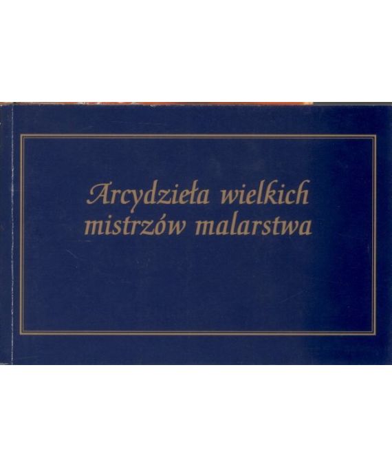 Arcydzieła wielkich mistrzów malarstwa