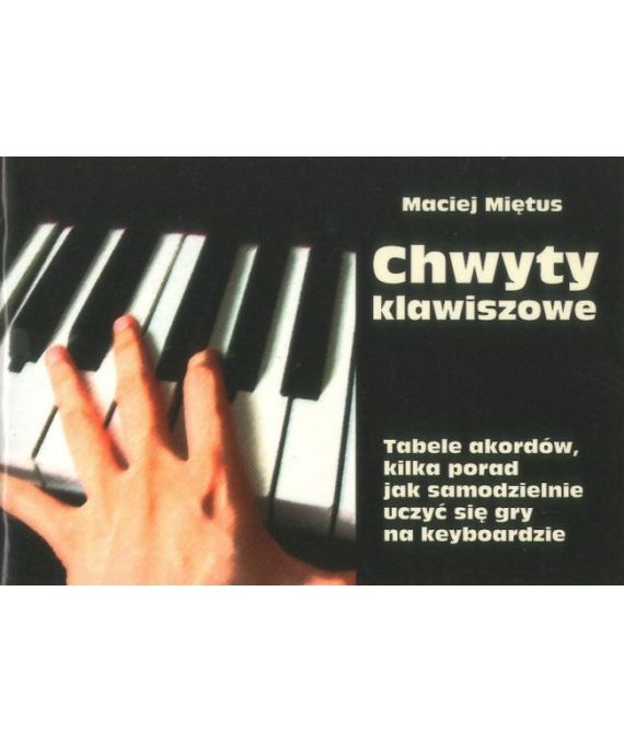 Chwyty klawiszowe. Tabele akordów, kilka porad jak samodzielnie uczyć się gry na keyboardzie