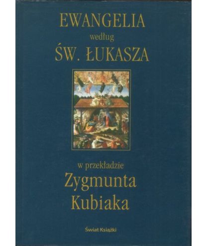 Ewangelia według św. Łukasza w przekładzie Zygmunta Kubiaka